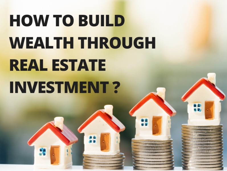 Real Estate Investment: How to Build Wealth Through Property